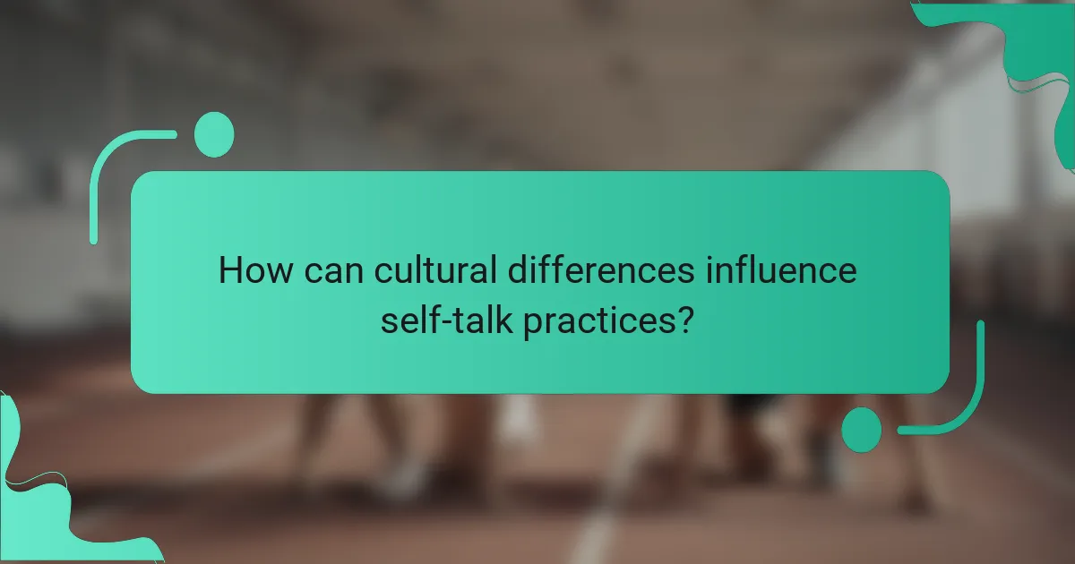 How can cultural differences influence self-talk practices?