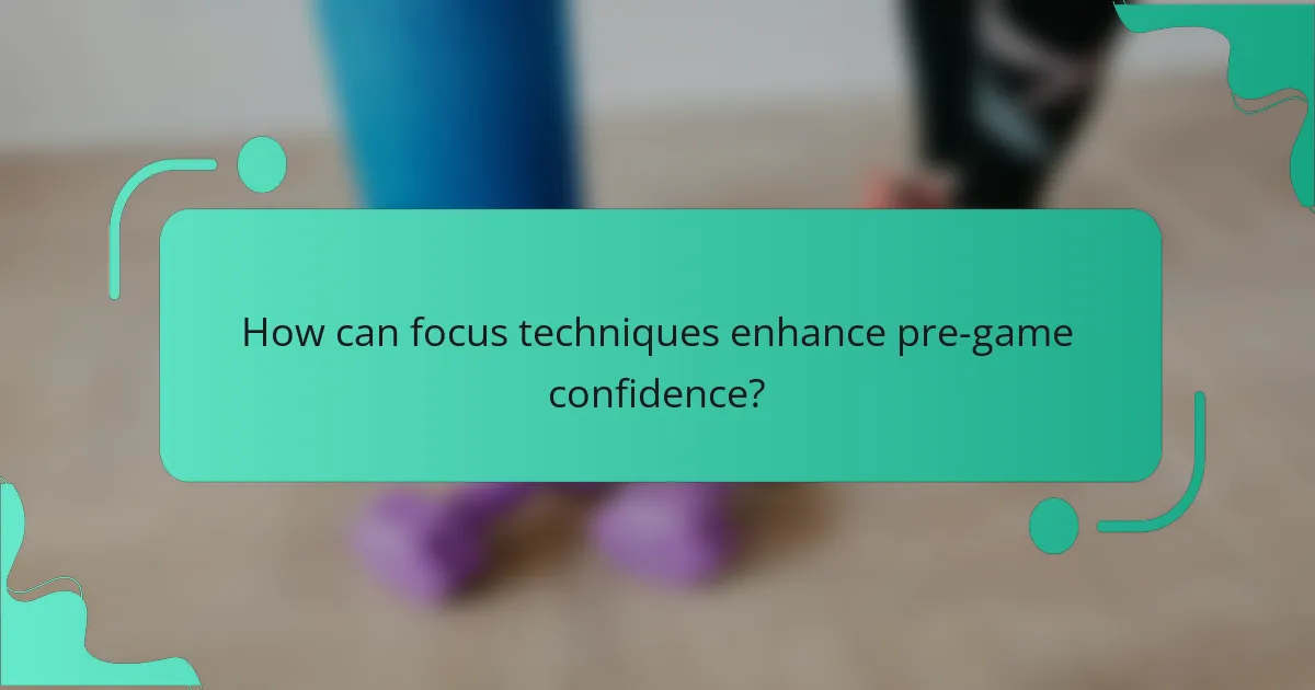 How can focus techniques enhance pre-game confidence?