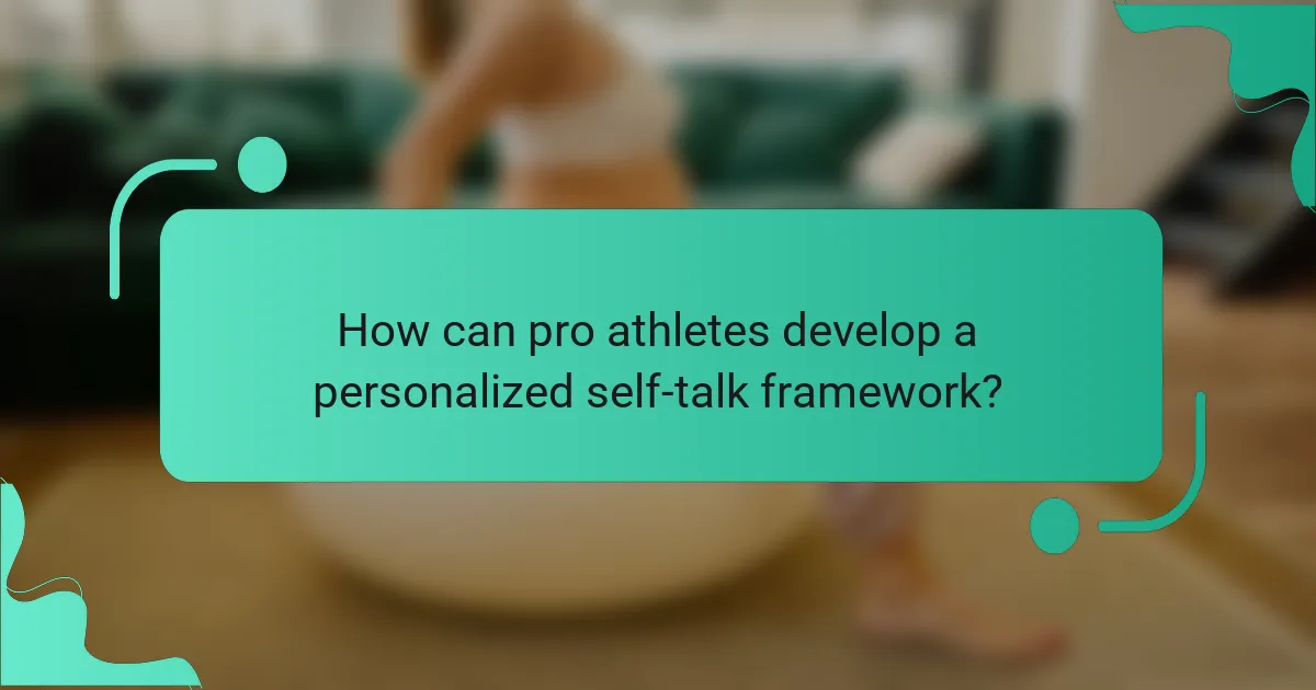 How can pro athletes develop a personalized self-talk framework?