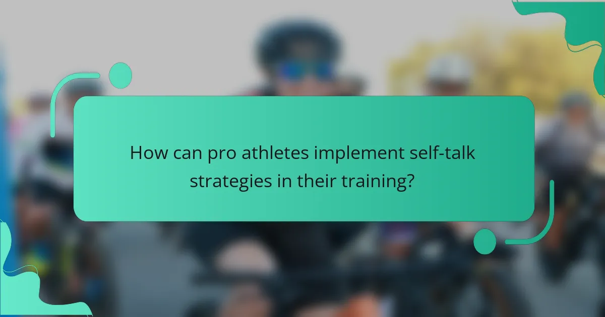 How can pro athletes implement self-talk strategies in their training?