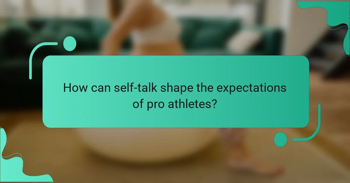 How can self-talk shape the expectations of pro athletes?