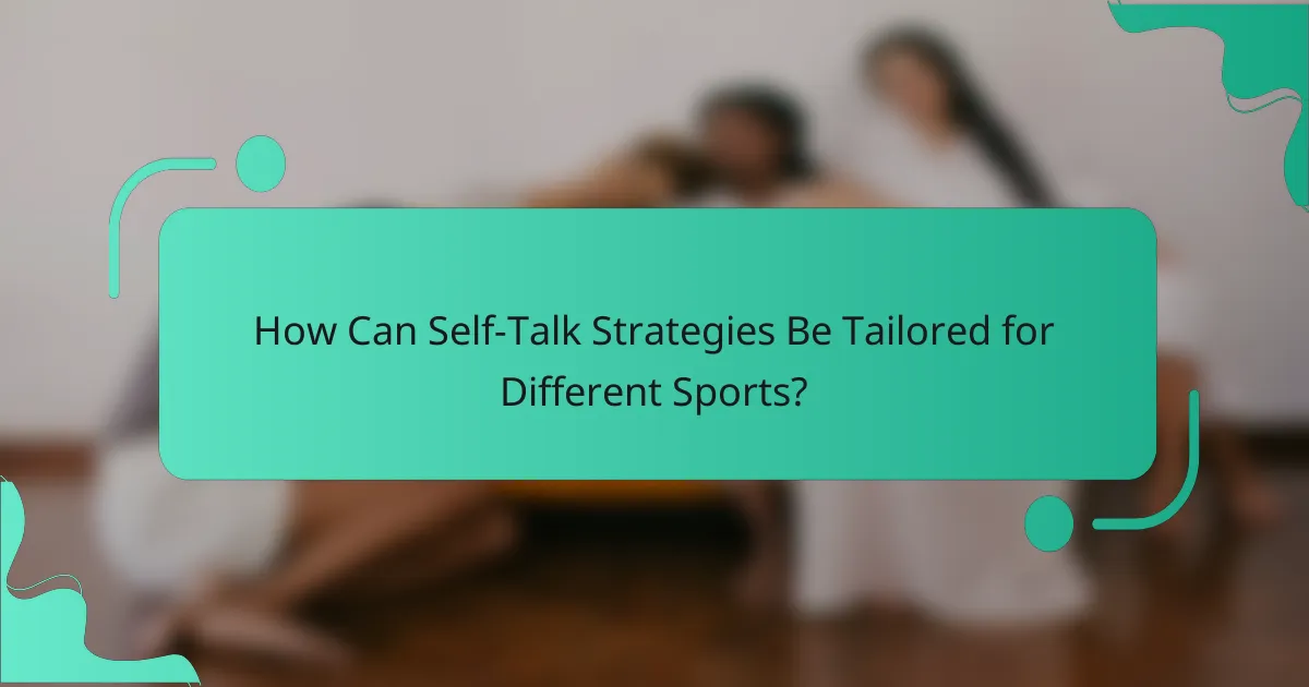How Can Self-Talk Strategies Be Tailored for Different Sports?