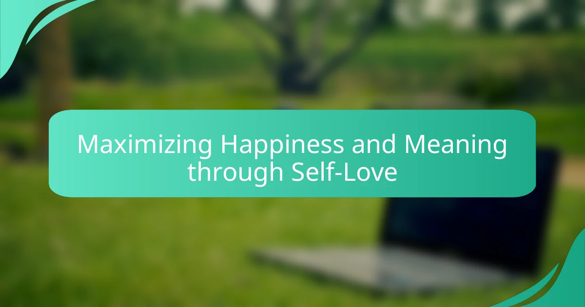 Maximizing Happiness and Meaning through Self-Love