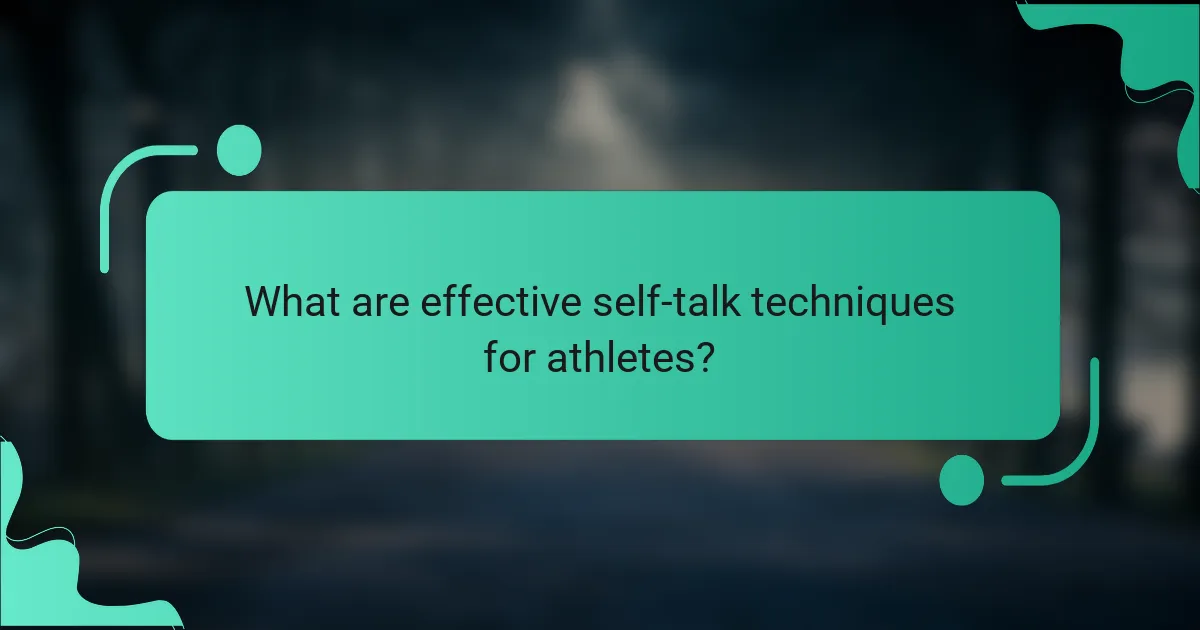 What are effective self-talk techniques for athletes?