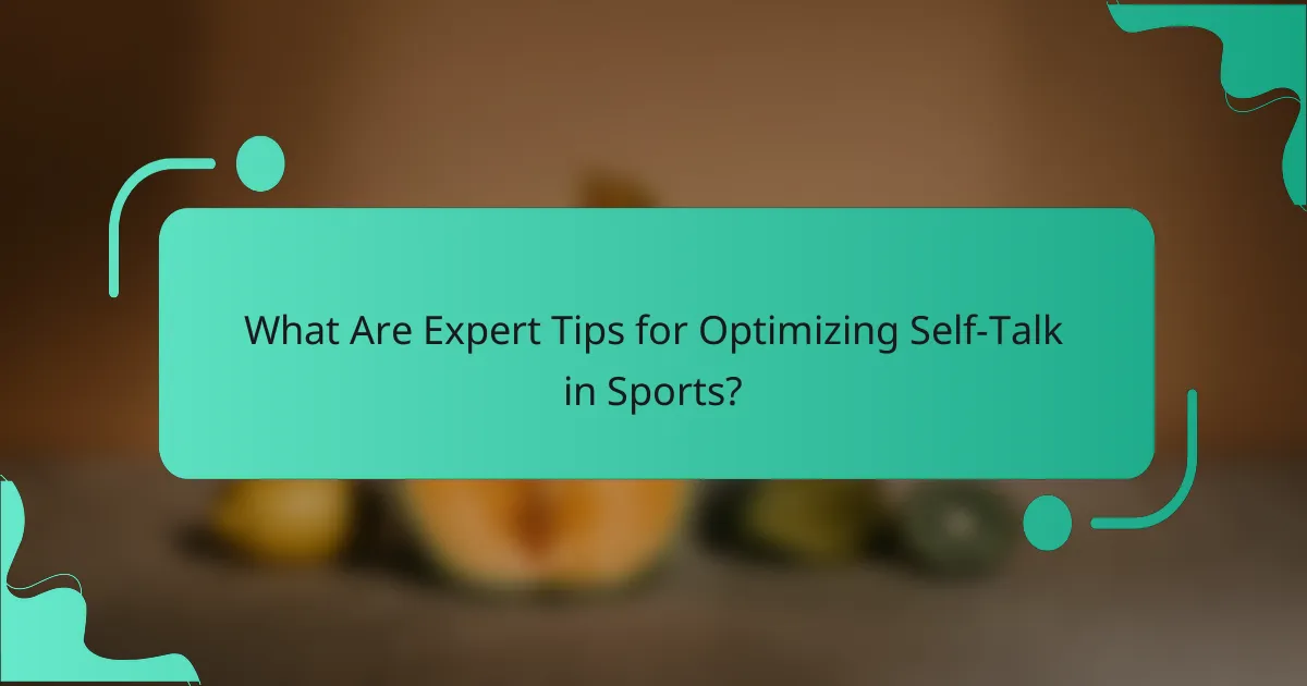 What Are Expert Tips for Optimizing Self-Talk in Sports?