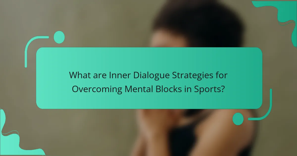 What are Inner Dialogue Strategies for Overcoming Mental Blocks in Sports?