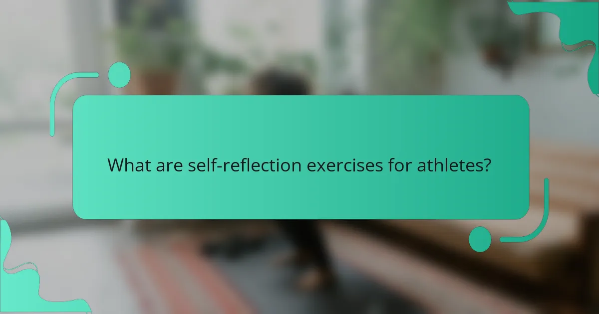 What are self-reflection exercises for athletes?