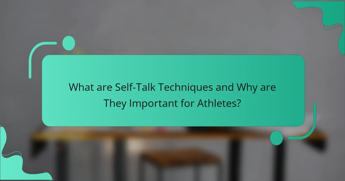 What are Self-Talk Techniques and Why are They Important for Athletes?