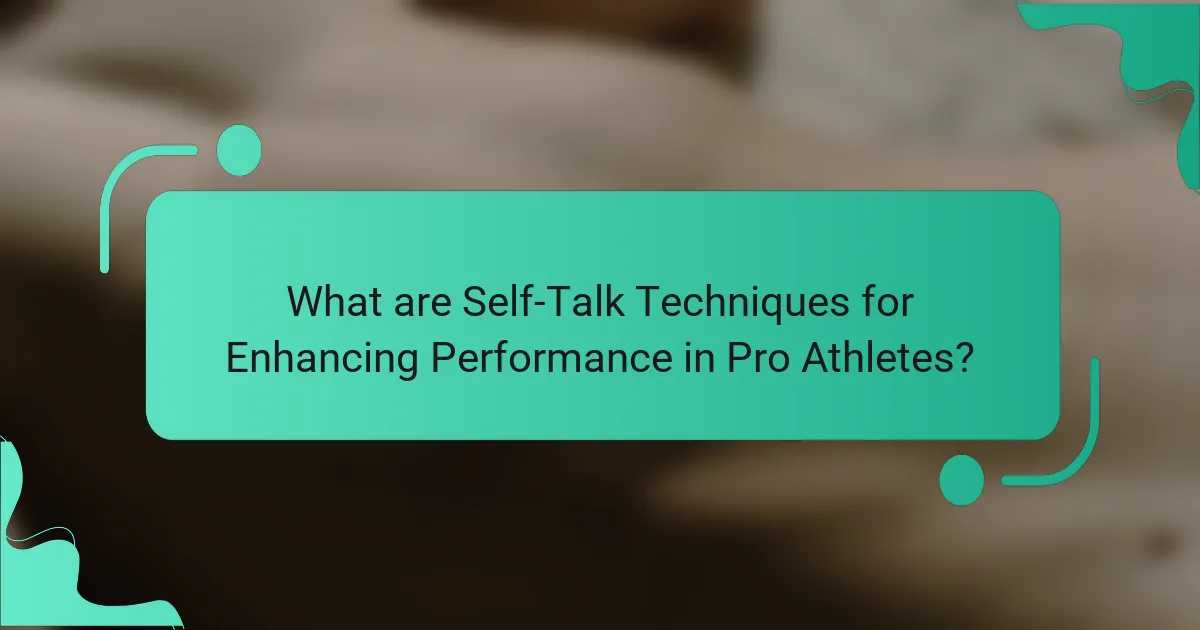 What are Self-Talk Techniques for Enhancing Performance in Pro Athletes?