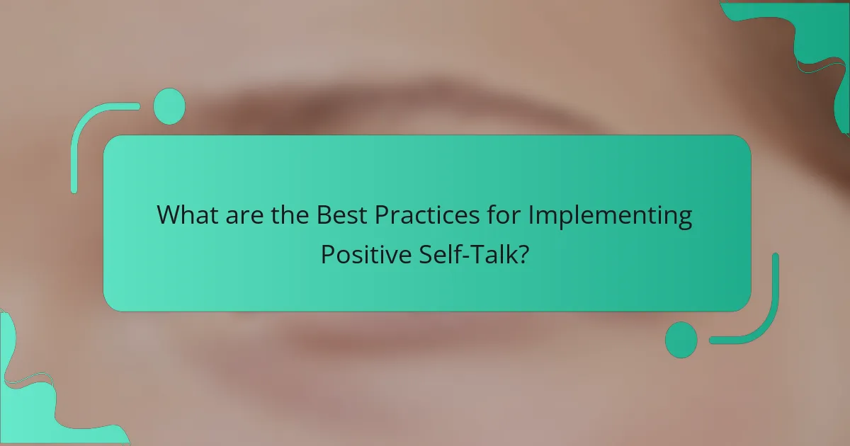 What are the Best Practices for Implementing Positive Self-Talk?