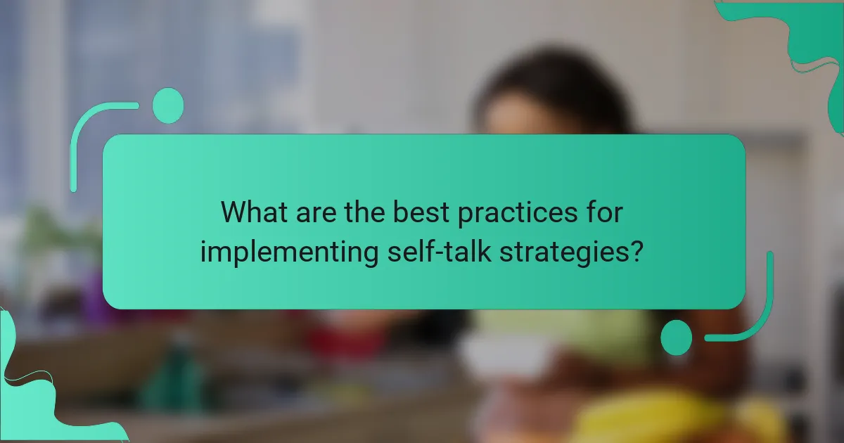 What are the best practices for implementing self-talk strategies?