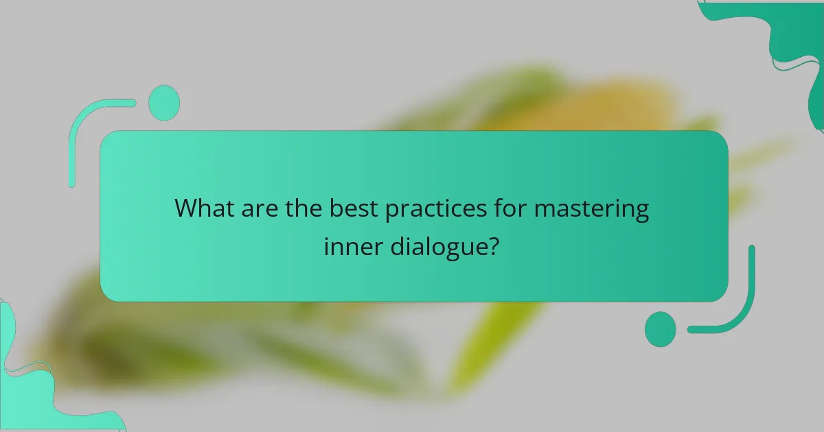 What are the best practices for mastering inner dialogue?