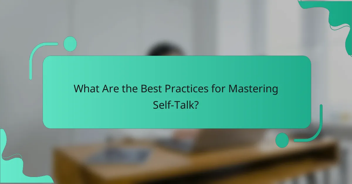 What Are the Best Practices for Mastering Self-Talk?