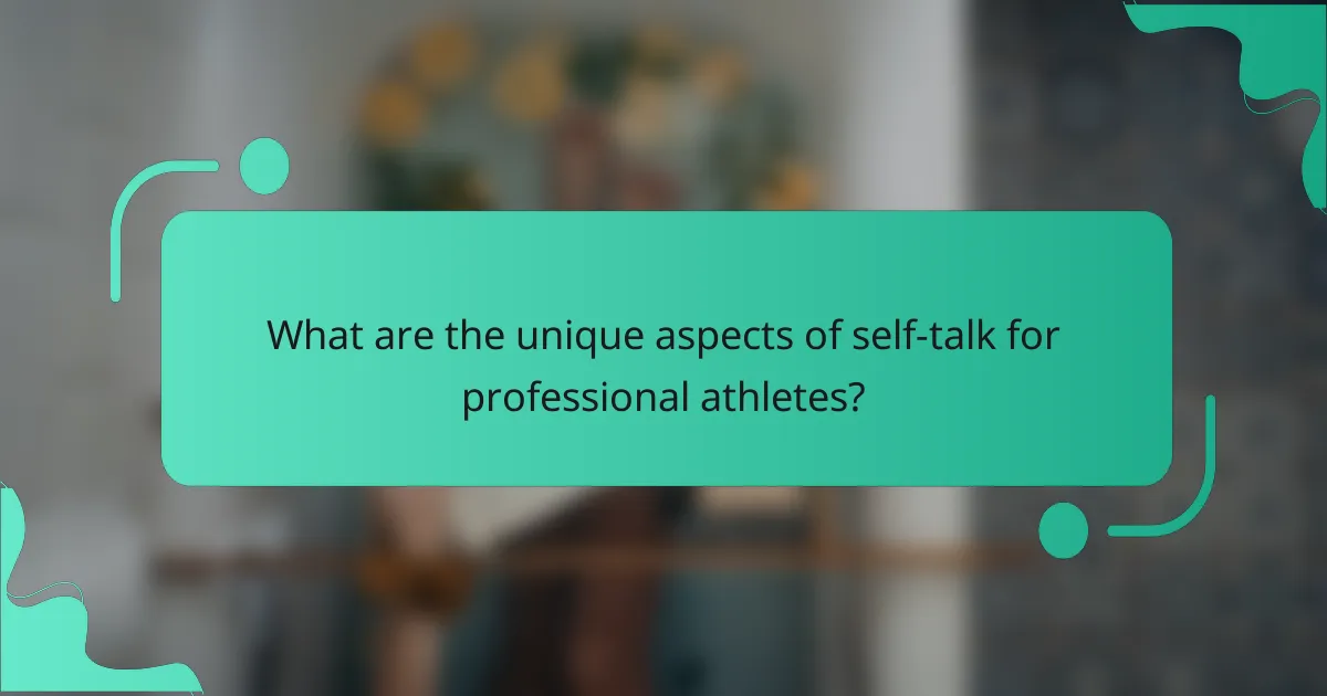 What are the unique aspects of self-talk for professional athletes?
