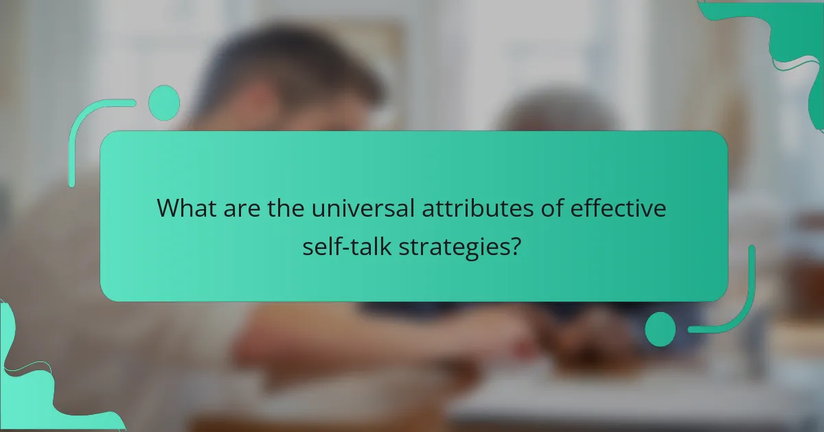 What are the universal attributes of effective self-talk strategies?