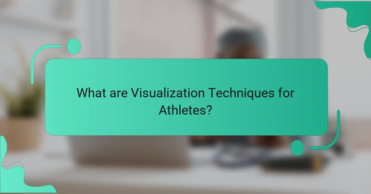 What are Visualization Techniques for Athletes?