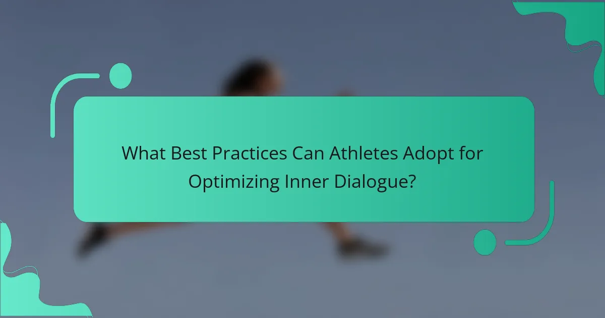 What Best Practices Can Athletes Adopt for Optimizing Inner Dialogue?