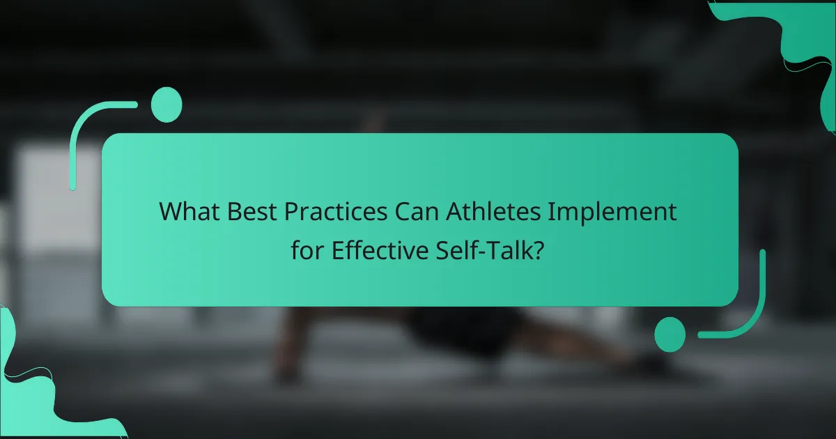 What Best Practices Can Athletes Implement for Effective Self-Talk?