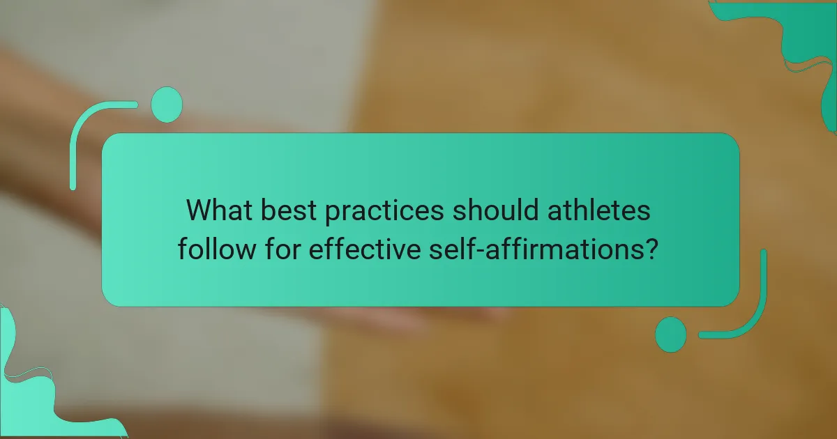 What best practices should athletes follow for effective self-affirmations?