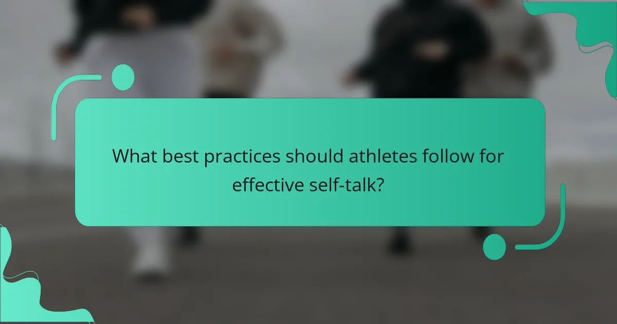 What best practices should athletes follow for effective self-talk?