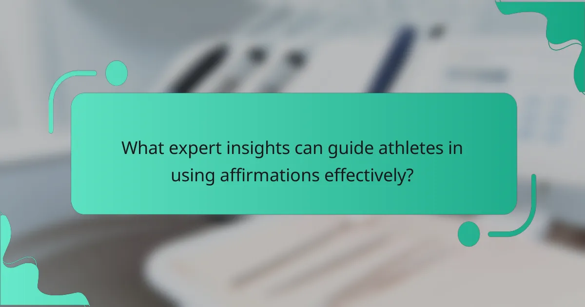 What expert insights can guide athletes in using affirmations effectively?