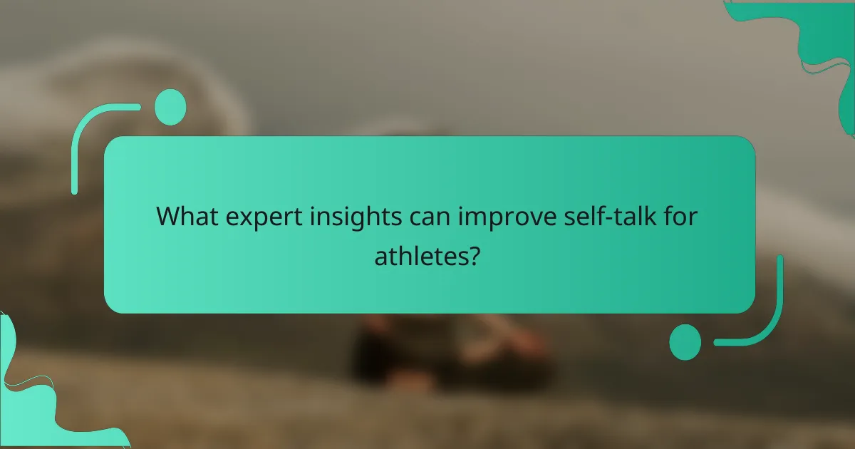 What expert insights can improve self-talk for athletes?