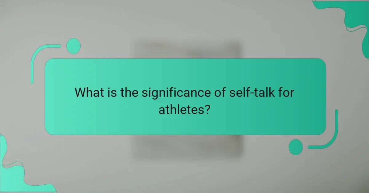 What is the significance of self-talk for athletes?