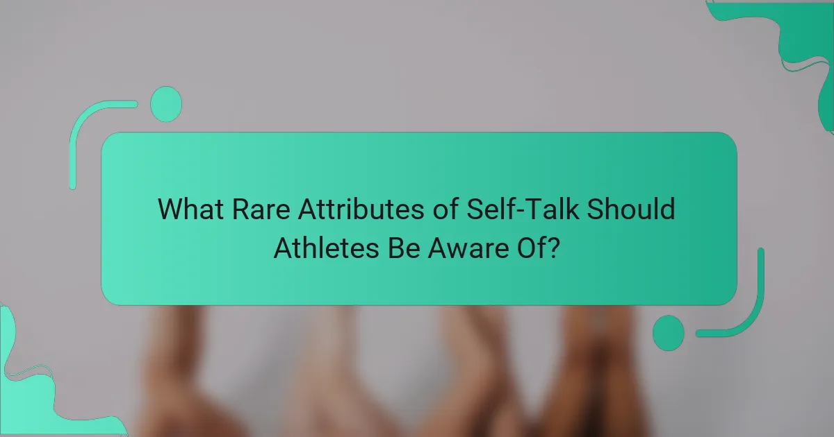 What Rare Attributes of Self-Talk Should Athletes Be Aware Of?