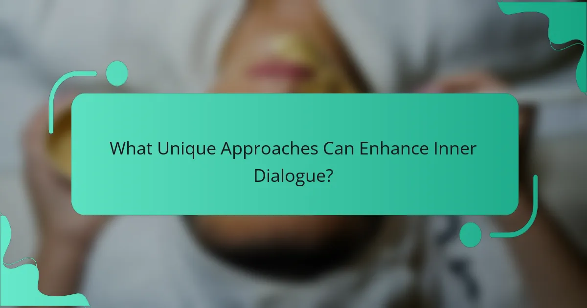 What Unique Approaches Can Enhance Inner Dialogue?