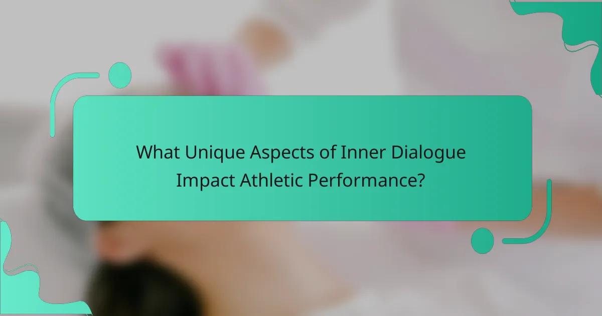 What Unique Aspects of Inner Dialogue Impact Athletic Performance?