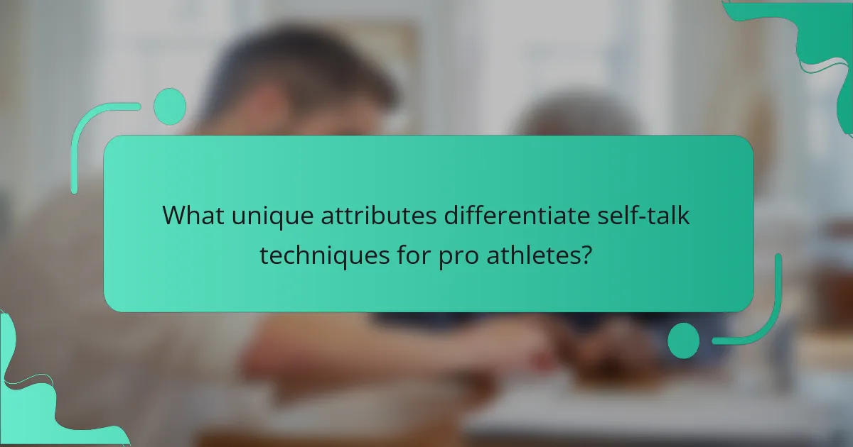 What unique attributes differentiate self-talk techniques for pro athletes?