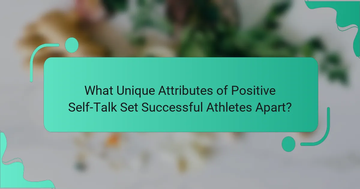 What Unique Attributes of Positive Self-Talk Set Successful Athletes Apart?