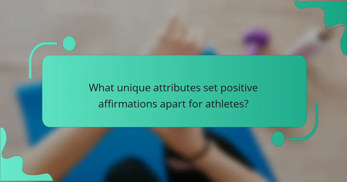 What unique attributes set positive affirmations apart for athletes?