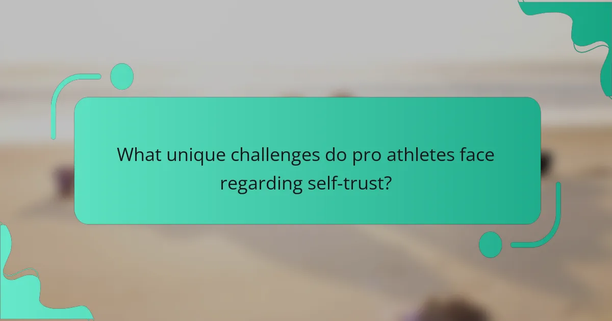 What unique challenges do pro athletes face regarding self-trust?