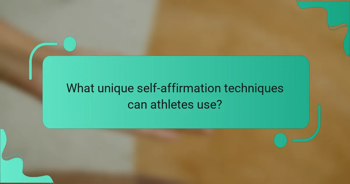 What unique self-affirmation techniques can athletes use?