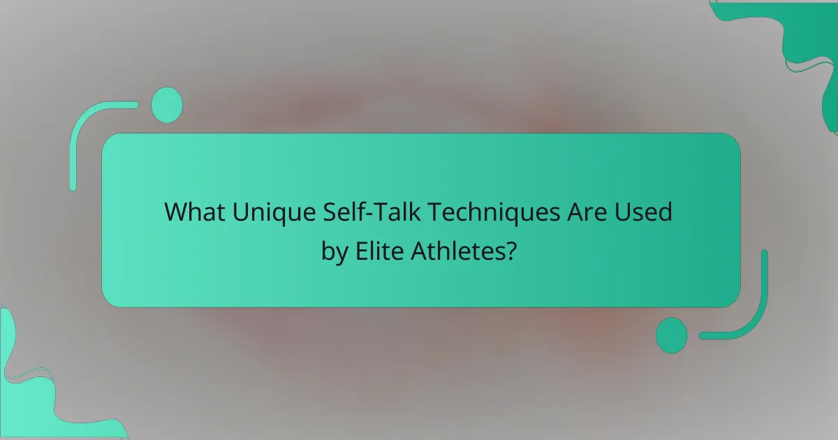 What Unique Self-Talk Techniques Are Used by Elite Athletes?