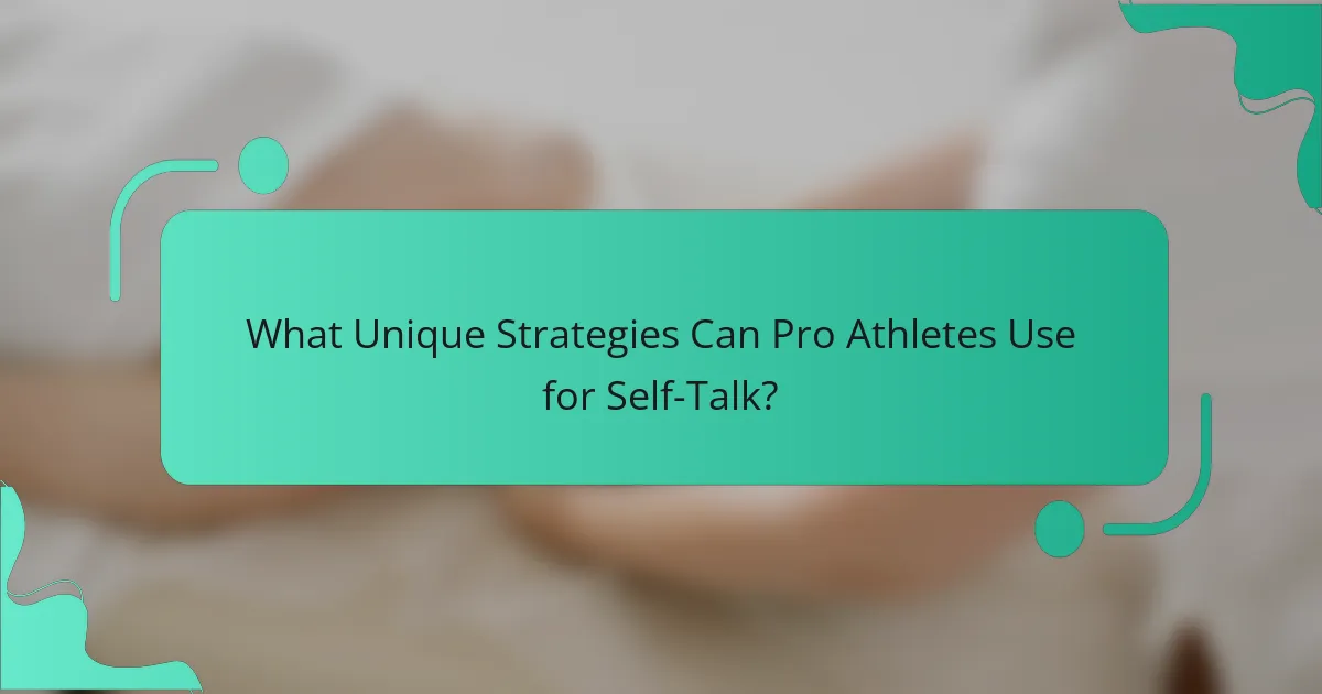 What Unique Strategies Can Pro Athletes Use for Self-Talk?