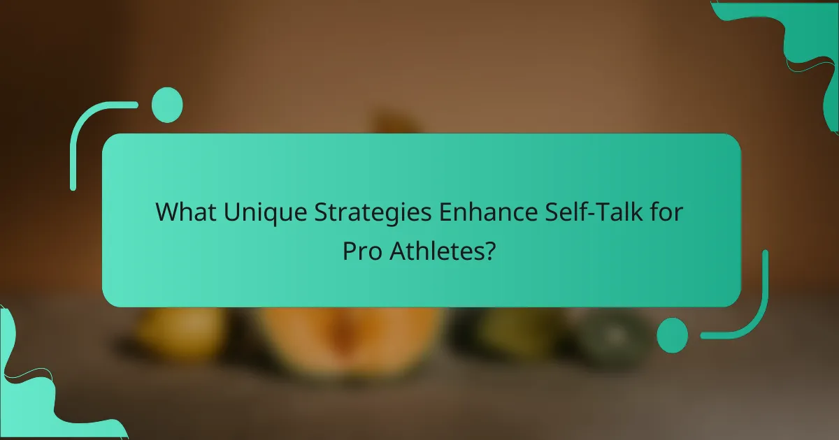 What Unique Strategies Enhance Self-Talk for Pro Athletes?