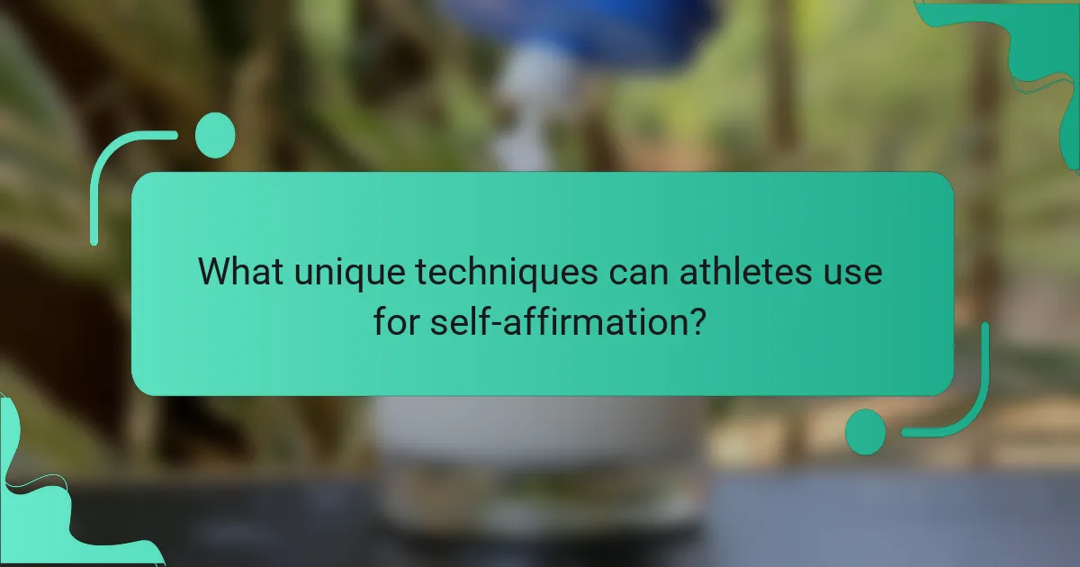 What unique techniques can athletes use for self-affirmation?