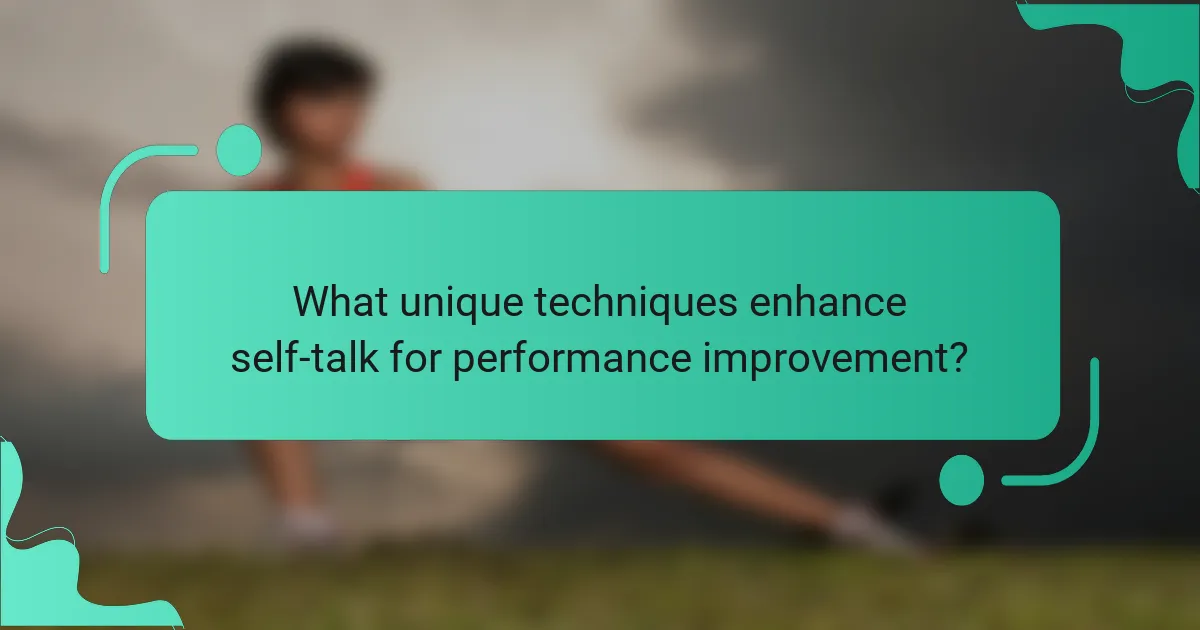 What unique techniques enhance self-talk for performance improvement?