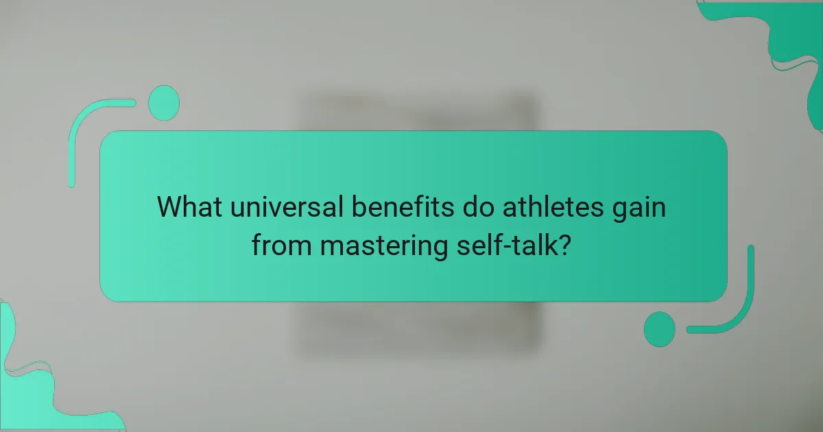 What universal benefits do athletes gain from mastering self-talk?