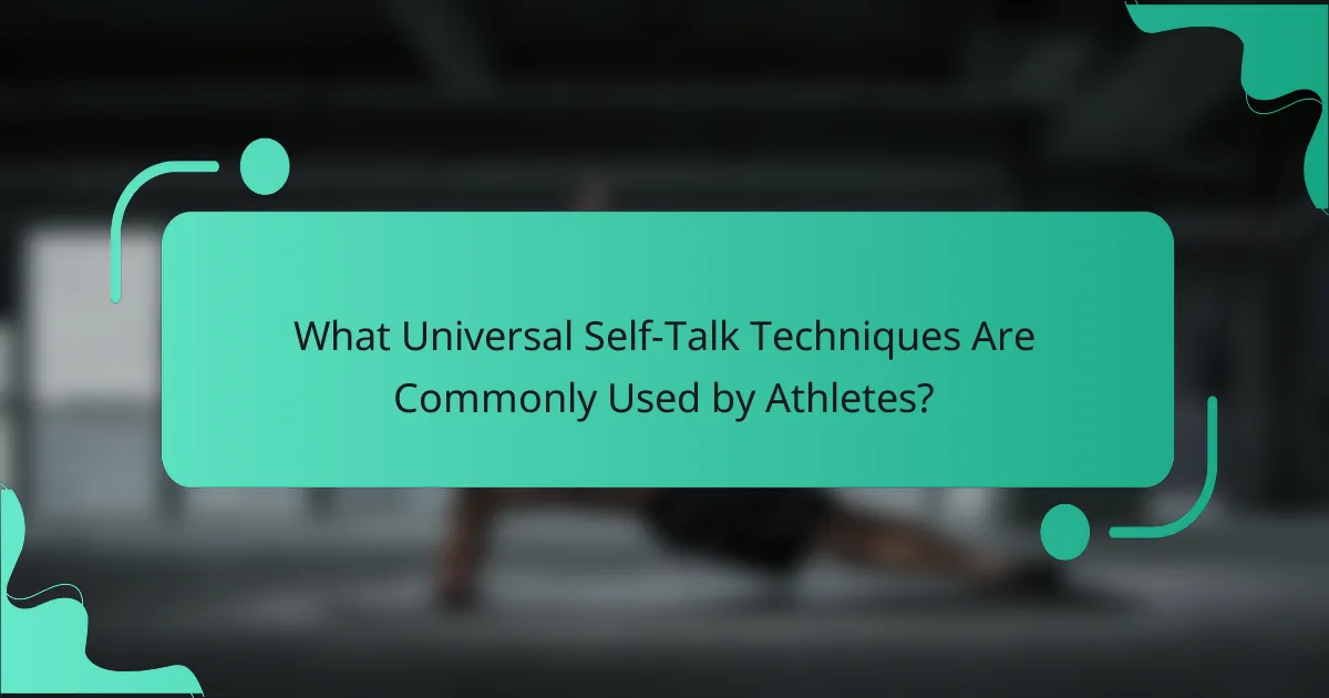 What Universal Self-Talk Techniques Are Commonly Used by Athletes?