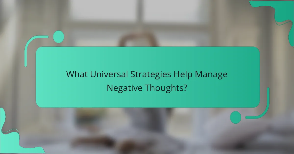 What Universal Strategies Help Manage Negative Thoughts?